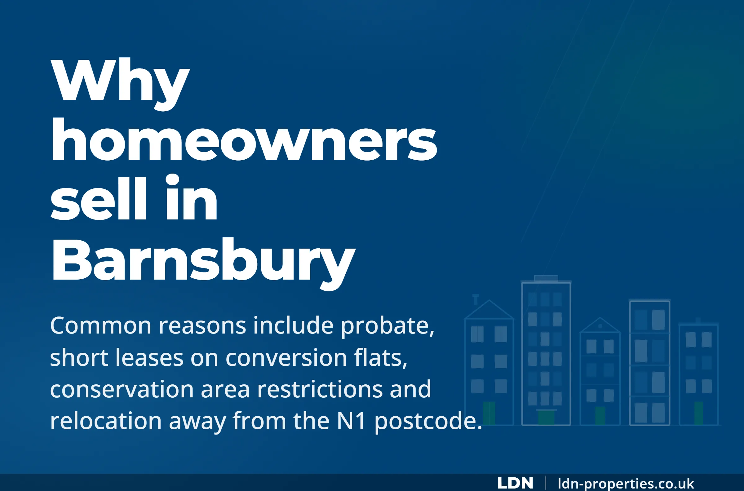 Why homeowners sell in Barnsbury — LDN Properties