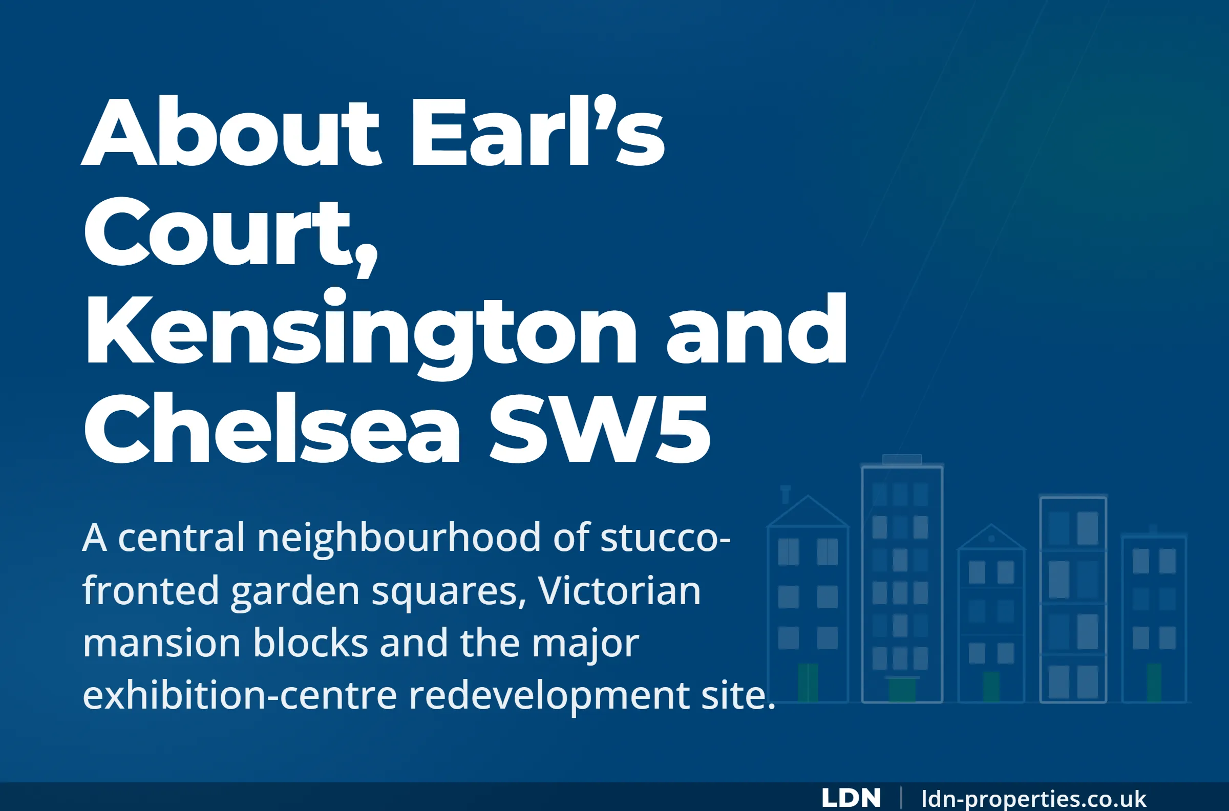 About Earl’s Court, Kensington and Chelsea SW5 — LDN Properties