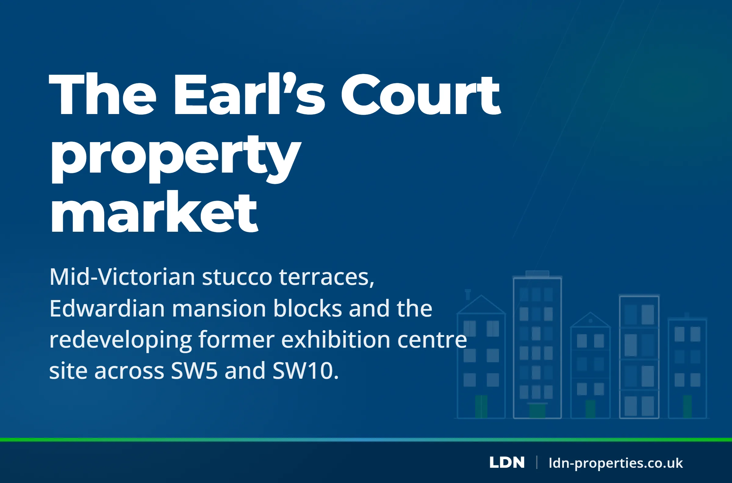 The Earl’s Court property market — LDN Properties