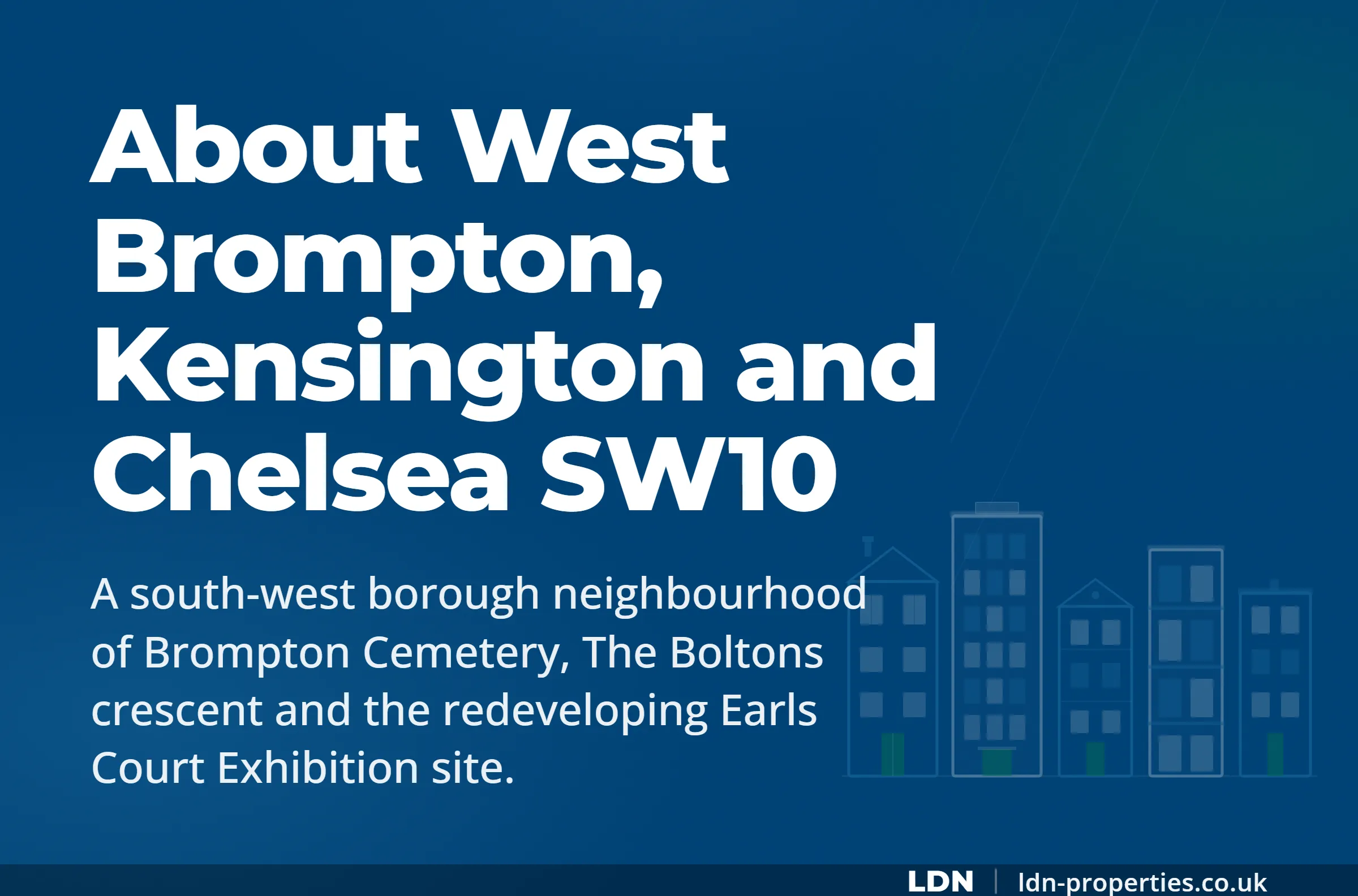 About West Brompton, Kensington and Chelsea SW10 — LDN Properties