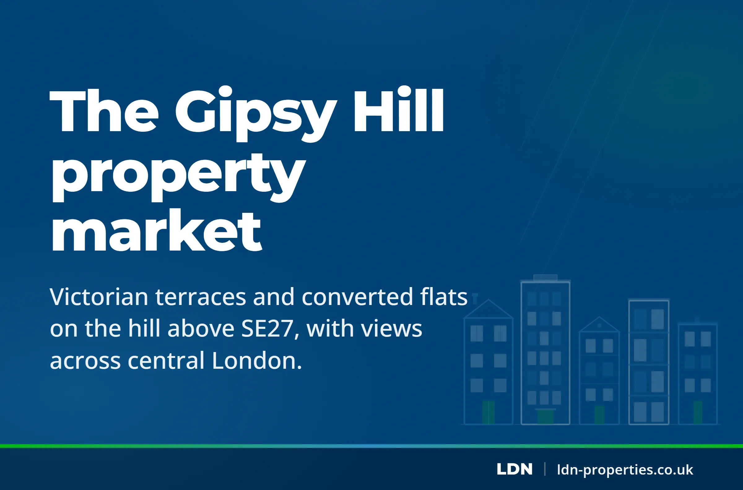 The Gipsy Hill property market — LDN Properties