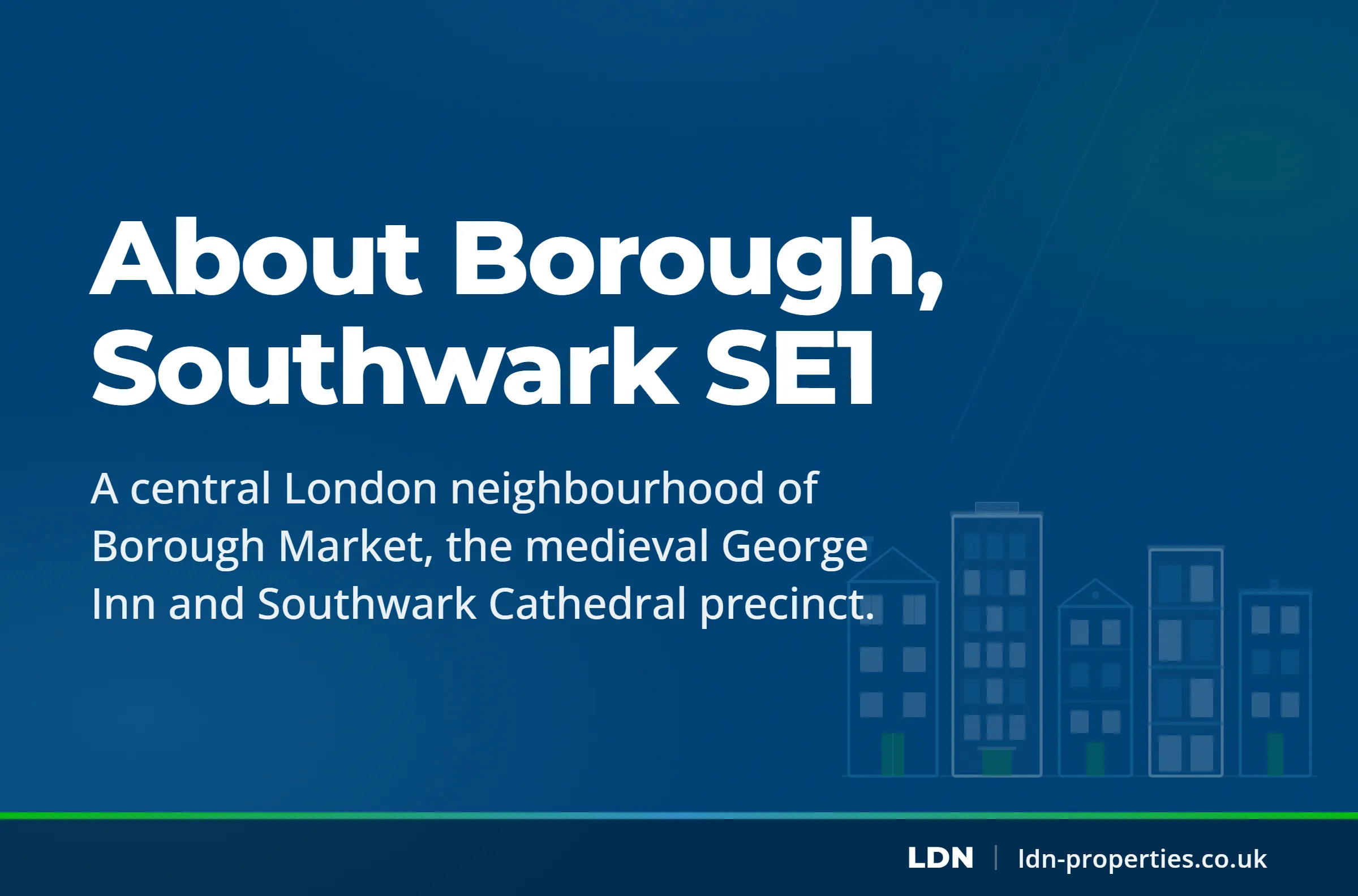 About Borough, Southwark SE1 — LDN Properties