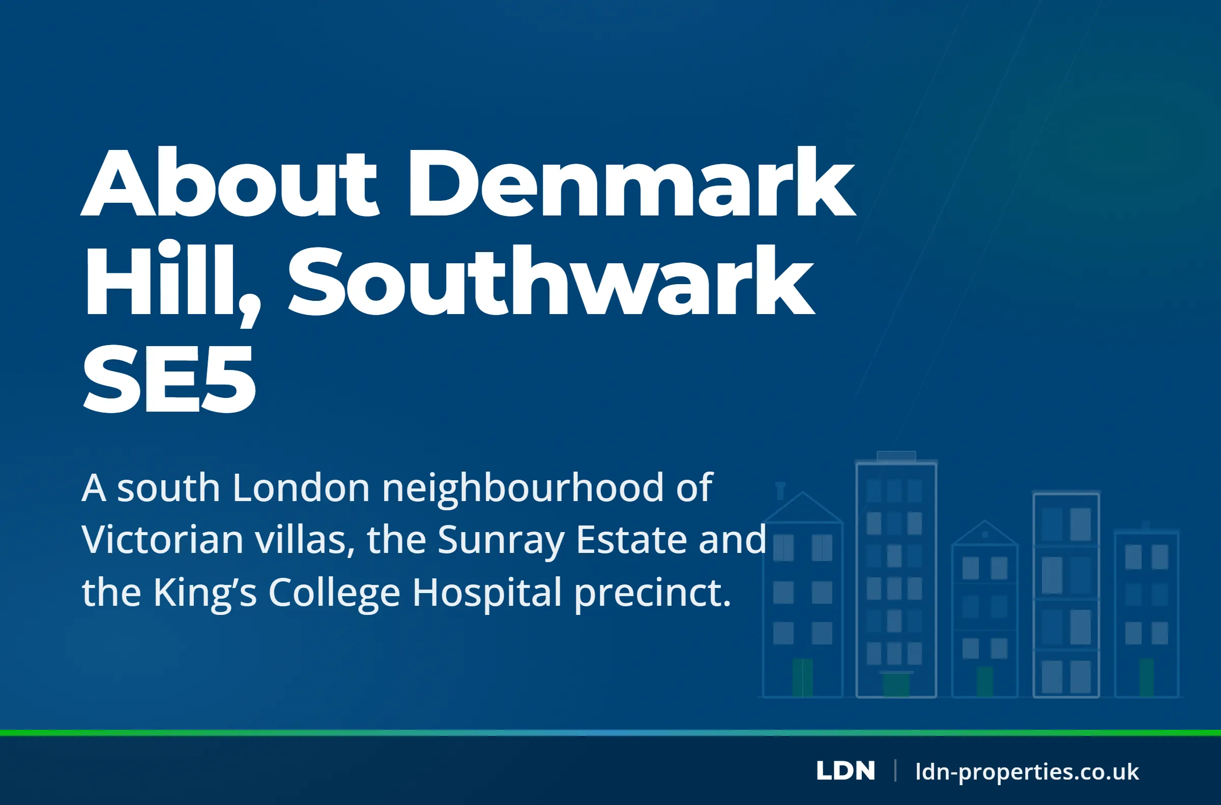 About Denmark Hill, Southwark SE5 — LDN Properties