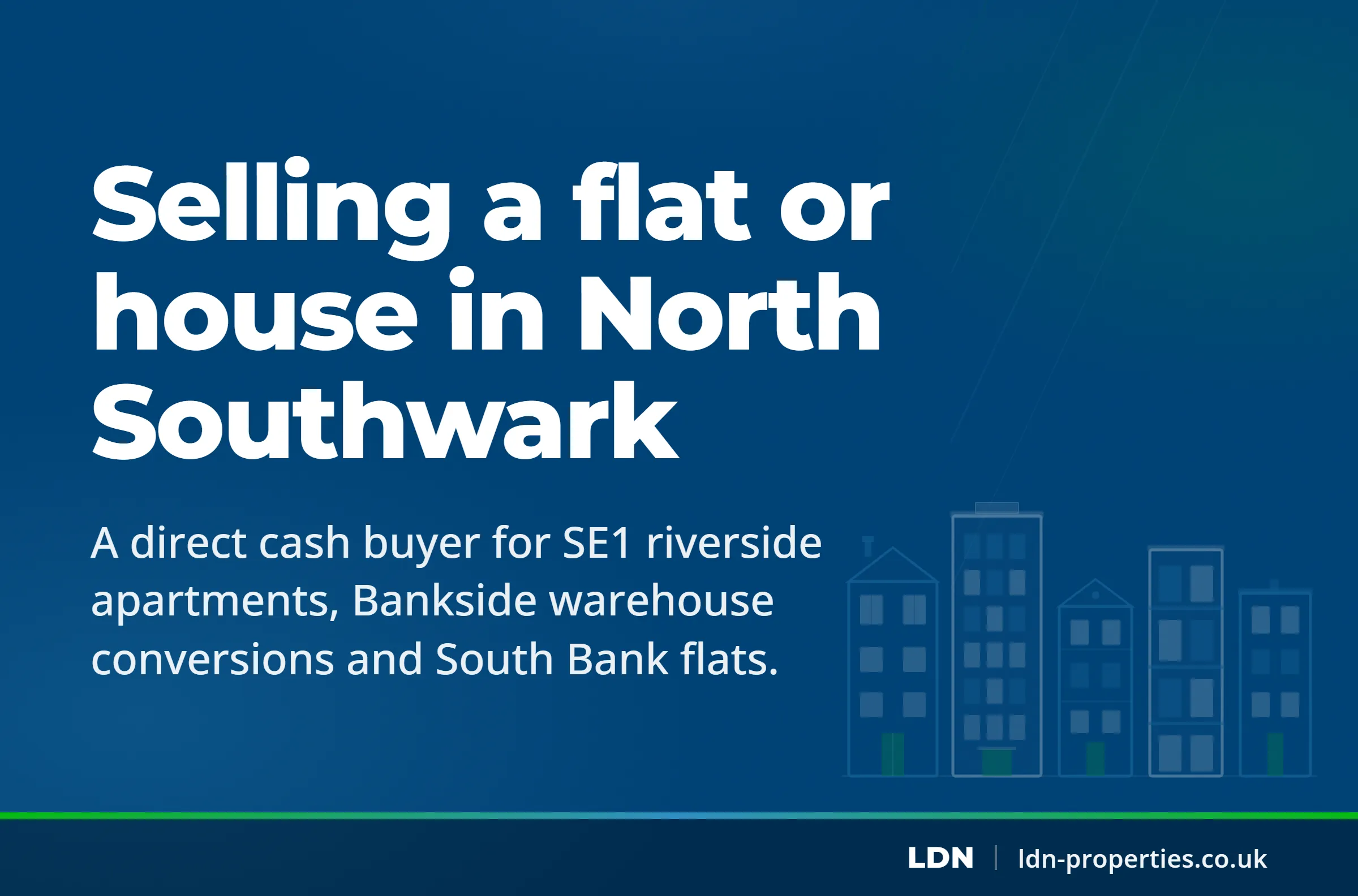Selling a flat or house in North Southwark — LDN Properties