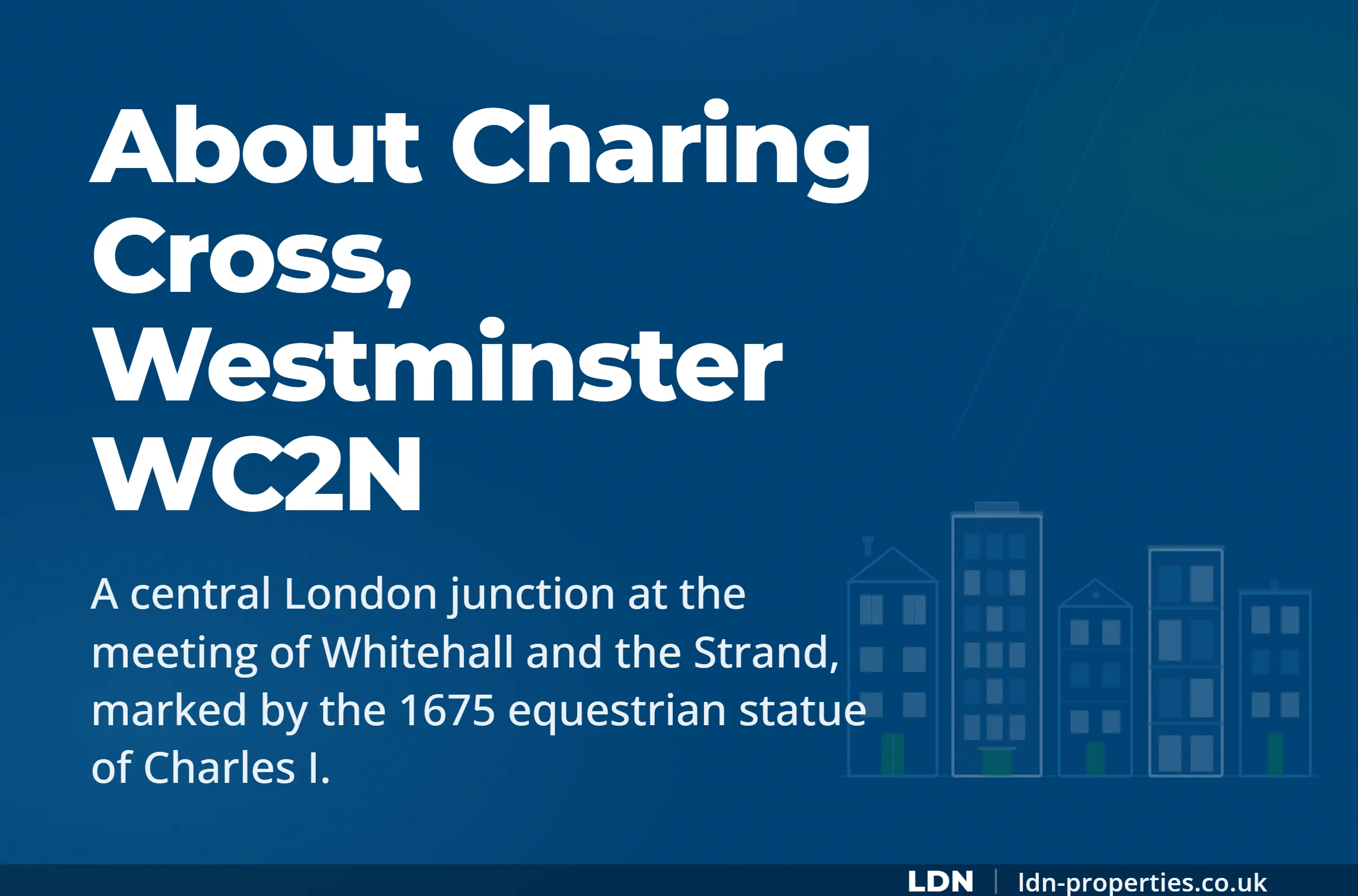 About Charing Cross, Westminster WC2N — LDN Properties