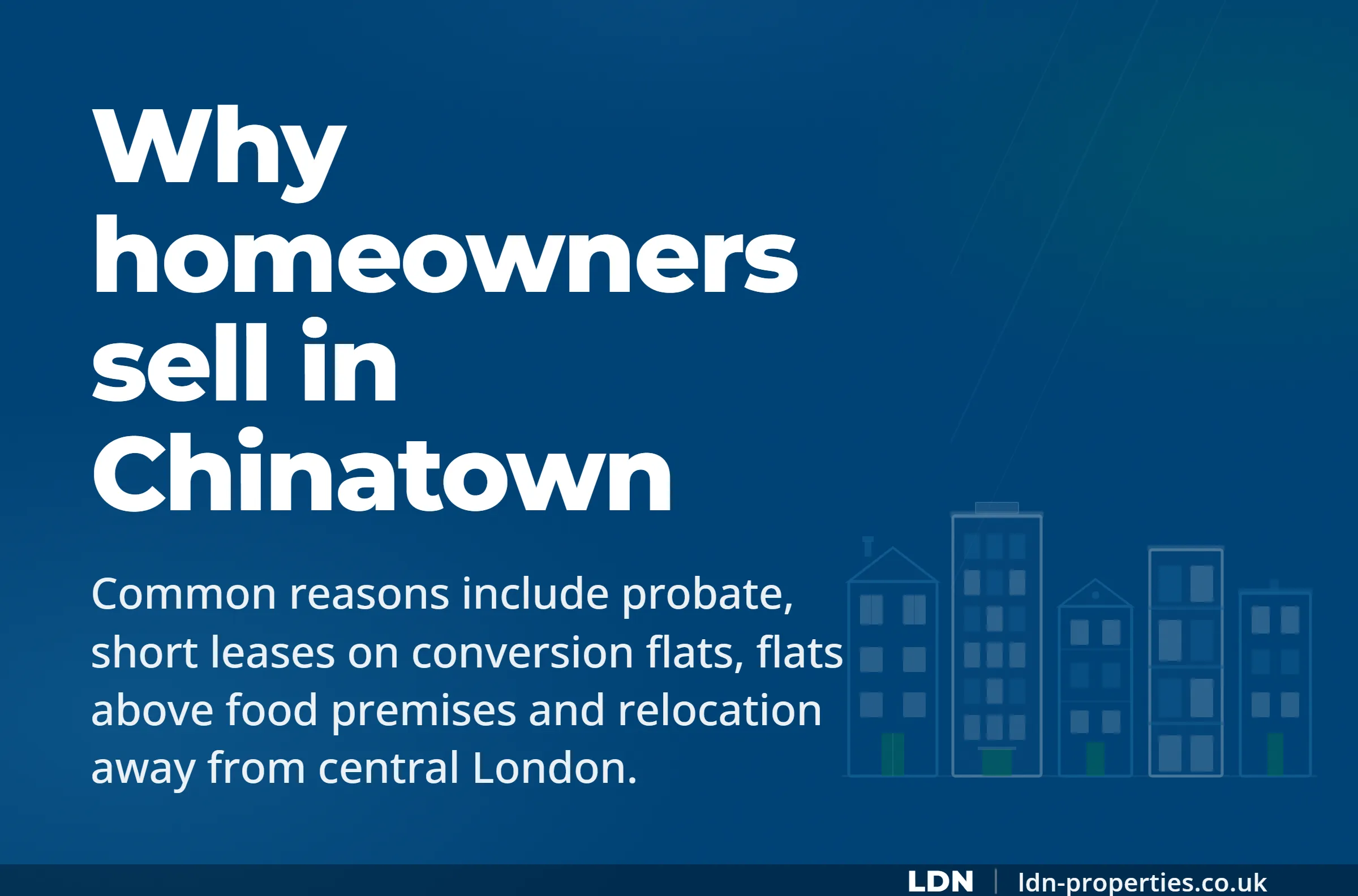 Why homeowners sell in Chinatown — LDN Properties