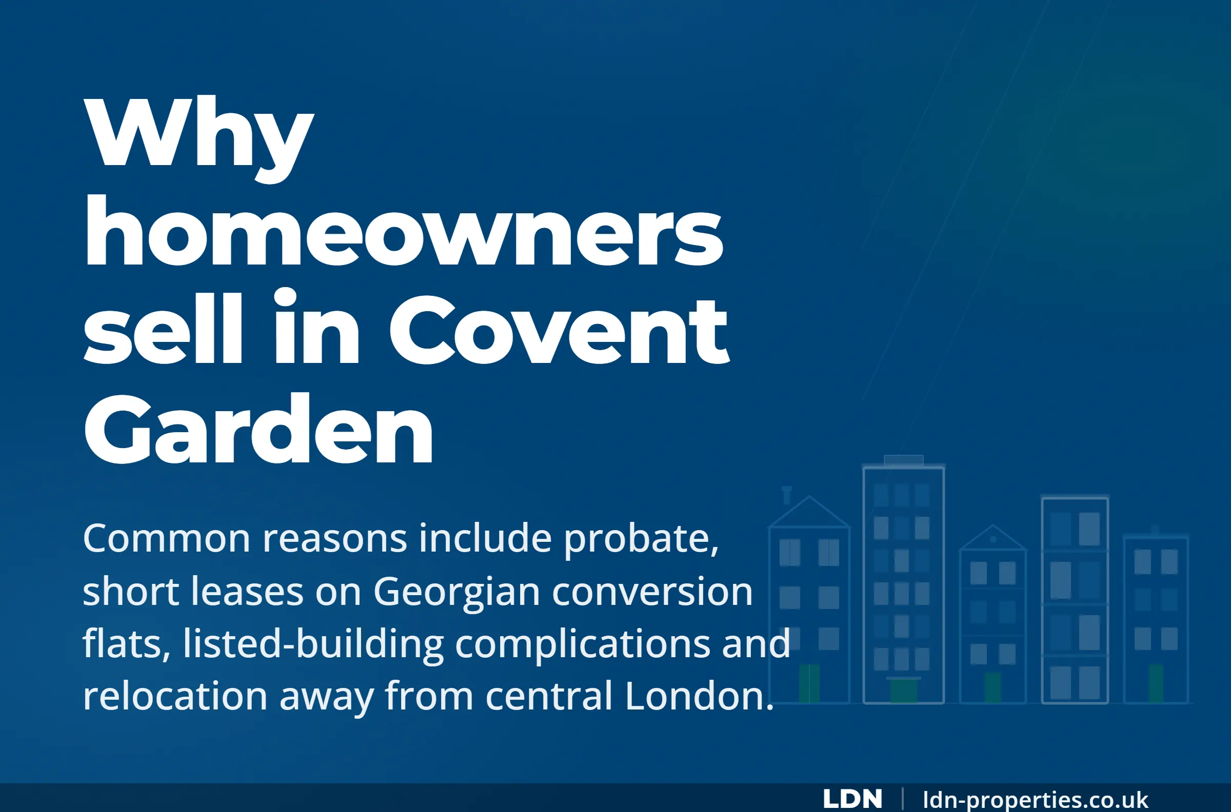 Why homeowners sell in Covent Garden — LDN Properties