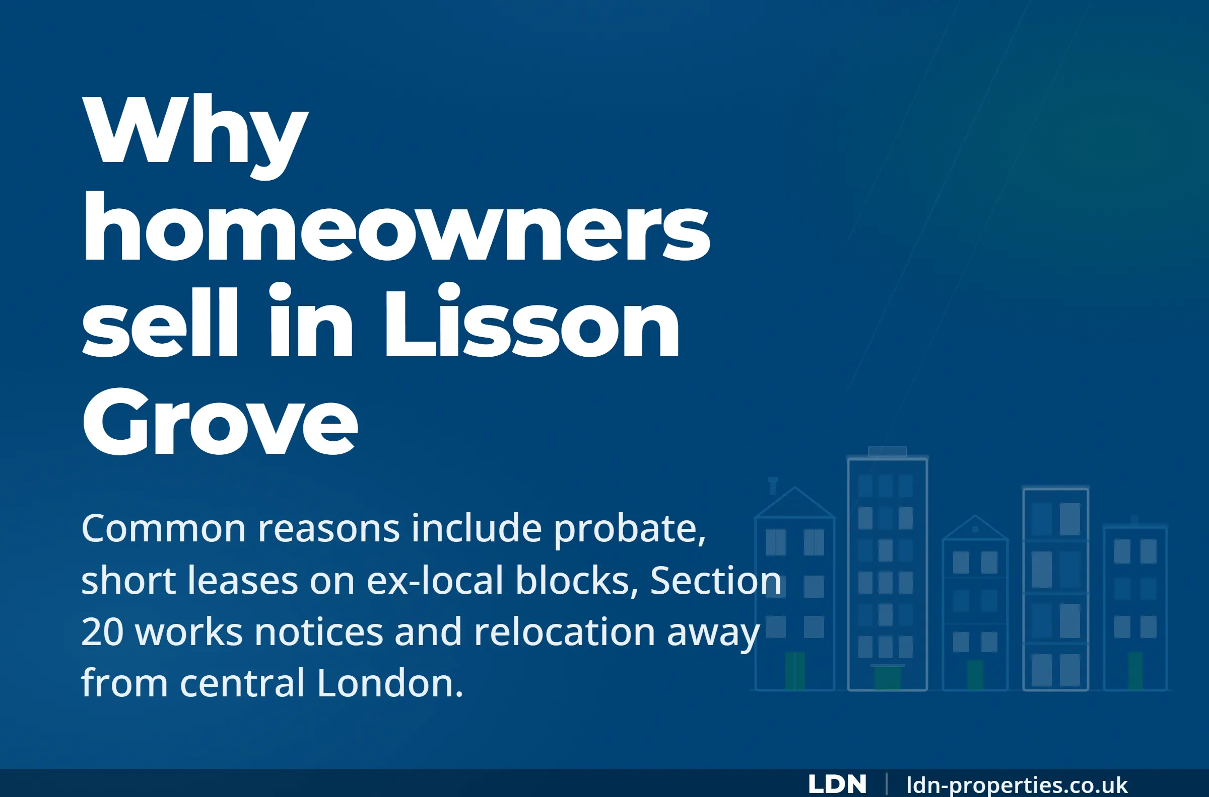 Why homeowners sell in Lisson Grove — LDN Properties