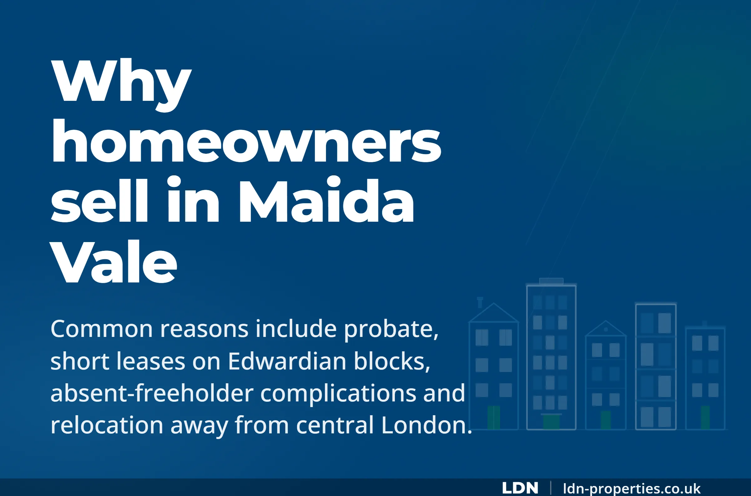 Why homeowners sell in Maida Vale — LDN Properties