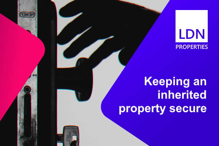 Advice for keeping an inherited property secure