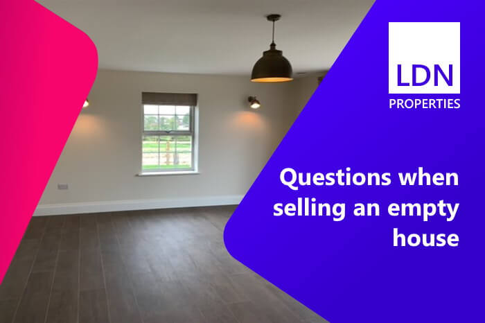 Questions when selling an empty house