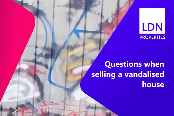 Questions when selling a vandalised house