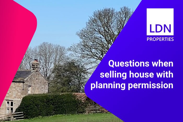 Questions when selling a house with planning permission