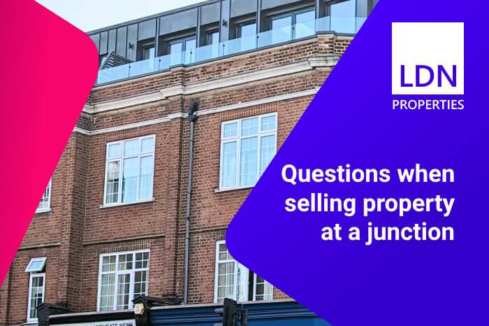 Questions when selling property at a junction