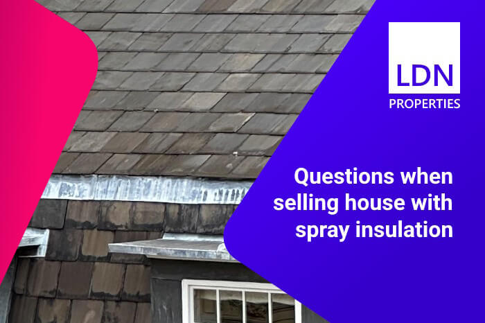Questions when selling house with spray insulation