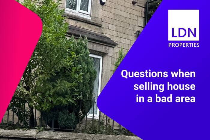 Questions when selling a house in a bad area