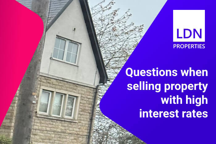 Questions when selling property with high interest rates