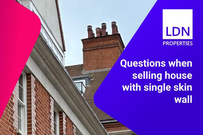 Questions when selling a house with a single skin wall