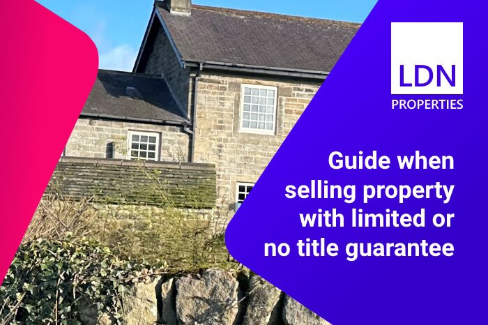 Guide to selling property with limited or no title guarantee