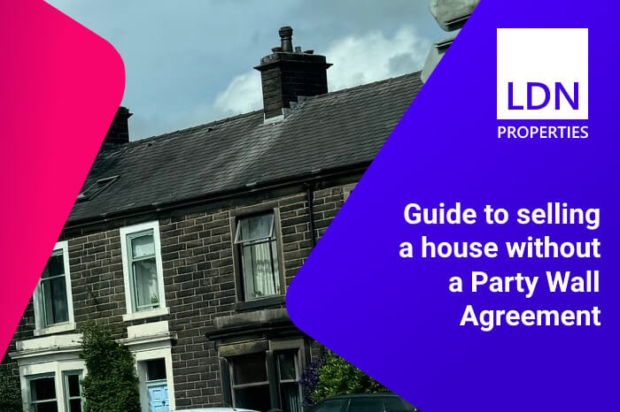 Guide to selling a house without a Party Wall Agreement