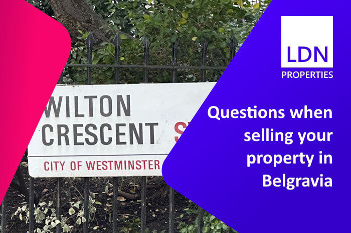 Questions when selling your property in Belgravia - section header Questions when selling your property in Belgravia
